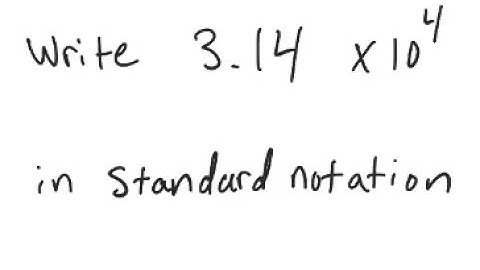 Scientific Notation: Write in decimal notation: 3.14 X 10^4