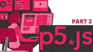 WEB 215 Fa21: P5JS Part 2