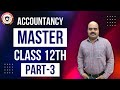 Fundamentals of Partnership | Part 3 | Accountancy Master Series | Class-12th