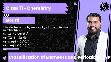 The electronic configuration of gadolinium (Atomic number 64) is (i) [Xe] 4 f^3 5 d^5 6  s^2 (ii)...
