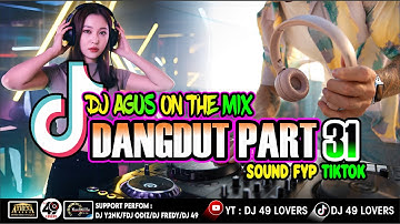 DJ AGUS TERBARU LAGU DANGDUT PART 31 SOUND FYP TIKTOK