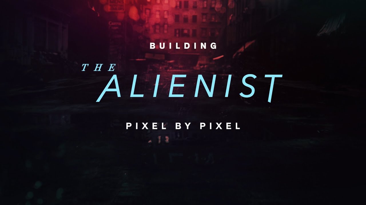 TNT & Paramount TV's “Building The Alienist Pixel by Pixel”