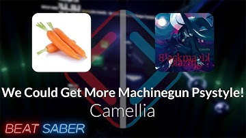 Beat Saber | cerret | Camellia - Machinegun Psystyle! [Ex+] #1 (1 miss) | 95.97% 525.60pp