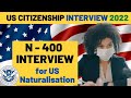 American citizenship interview based on N400 Experience for 2022