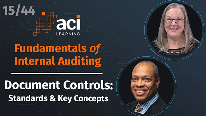 Document Controls: Standards & Key Concepts | Fundamentals of Internal Auditing | Part 15 of 44