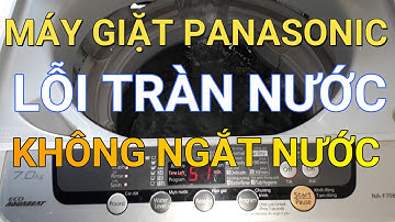 Máy giặt Panasonic không ngắt nước || ❤️ Điện lạnh Mai Chi ❤️