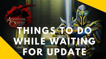 AQ3D Things To Do While Waiting For UPDATE! AdventureQuest 3D