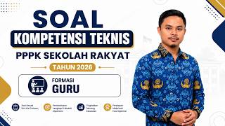 SOAL KOMPETENSI TEKNIS PPPK SEKOLAH RAKYAT 2026 FORMASI GURU