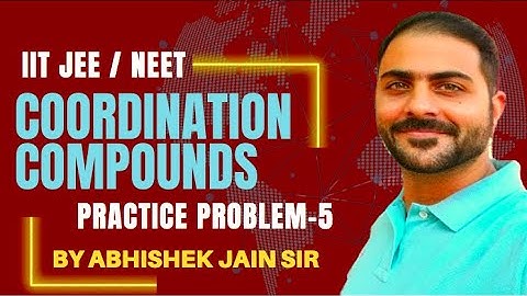 Co-ordination Compounds | Practice Problem-5 | By Abhishek Jain Sir | IITJEE | NEET | Chemistry