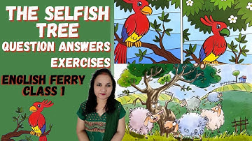 The Selfish Tree | Question Answers | Exercises | Class 1| English Ferry