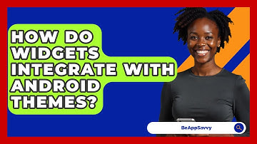 How Do Widgets Integrate With Android Themes? - Be App Savvy