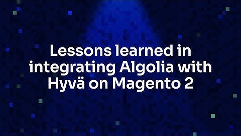 Lessons learned in integrating Algolia with Hyvä on Magento 2