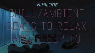 Chill/ambient beats to relax and sleep to || Nihilore mix (Creative Commons)
