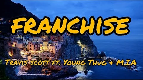 Travis Scott ft. Young Thug, M.I.A - Franchise (Lyrics)