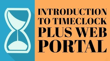 Introduction to TimeClock Plus Web Portal