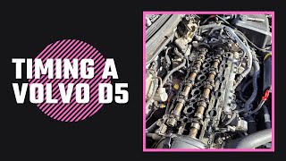 Timing a Volvo D5 Engine