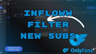 How to Filter New Onlyfans Subs (less than 7 Days) in Infloww