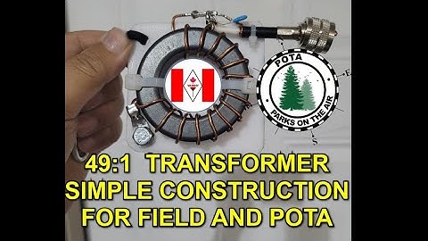 49:1 TRANSFORMER VERY SIMPLE TO MAKE FOR FIELD AND POTA USE