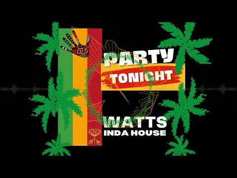 WATTS INDA HOUSE - Party Tonight (Radio Edit)