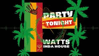 WATTS INDA HOUSE - Party Tonight (Radio Edit)