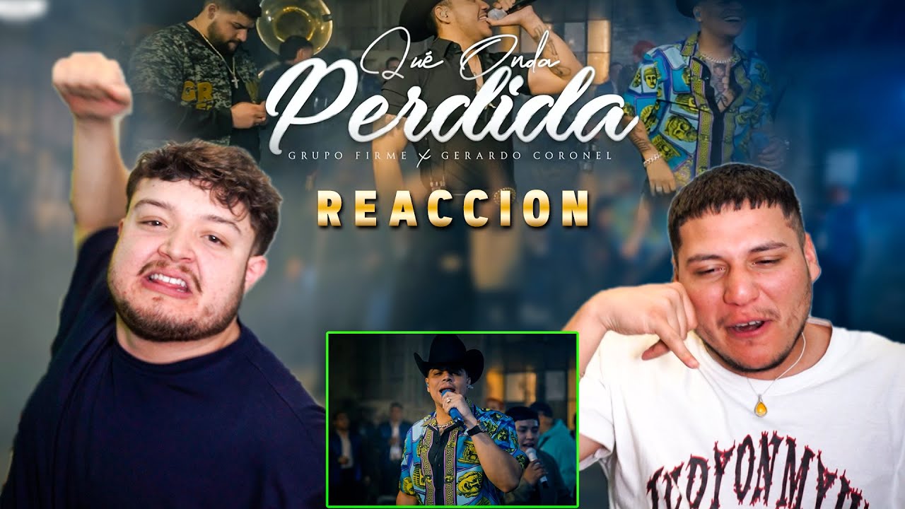 Grupo Firme - Gerardo Coronel "El Jerry" - Qué Onda Perdida [REACCION] | ep