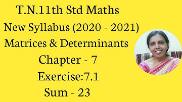 T.N. 11th  Maths  Exercise:7.1  Sum - 23  | Matrices & Determinants.