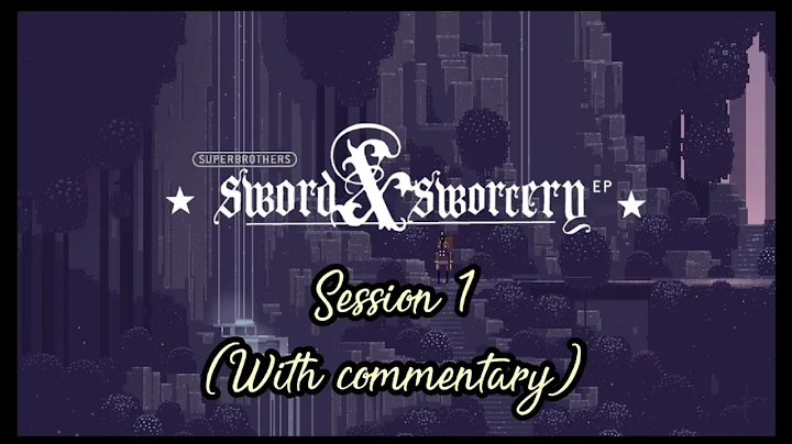 Superbrothers S&S (Session 1)