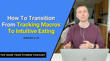 How To Transition From Tracking Macros To Intuitive Eating - Minisode #122