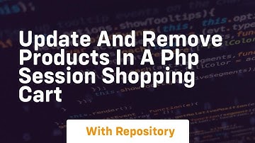 Update and remove products in a php session shopping cart