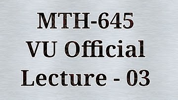 MTH645 | Lecture 03