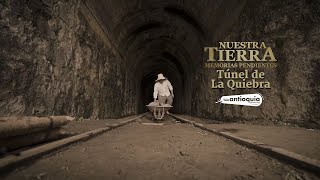 Túnel de La Quiebra | Nuestra Tierra | Teleantioquia