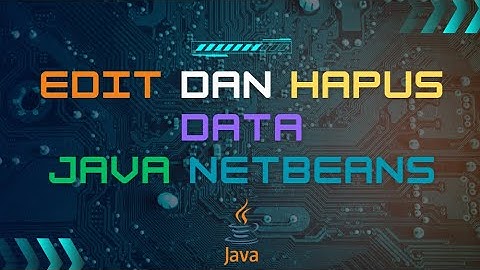 Penjelasan tentang cara membuat button Edit dan Hapus di Java Netbeans