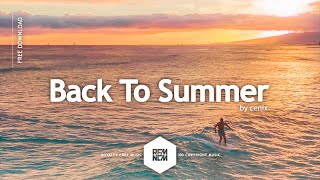 Back To Summer - cenix. | Free Royalty Free Music No Copyright Upbeat Instrumental Free Download EDM