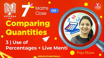 Comparing Quantities L3 [Use Of Percentages & Menti Quiz] NCERT Class 7 Maths |Shiksha - Priya Ma