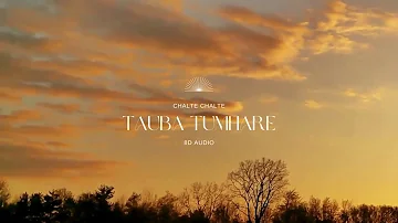 Tauba Tumhare  | Chalte Chalte | 8D Audio (surround sound)