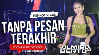 FUNKOT - TANPA PESAN TERAKHIR [ SEVENTEEN ] NEW COVER 2023 DJ ALMIRA BERTO