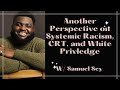 Another Perspective on Systemic Racism, CRT, and White Privilege: Samuel Sey