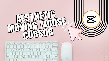 💥 TRAINING: Aesthetic Moving Mouse Cursor Editing Tutorial - CapCut PC 2024 (Keyframe) | Tutorial