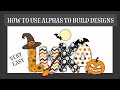 How to Use Alphas to Build Designs in Silhouette STudio - Very Easy