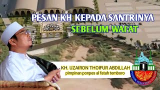 Pesan Kh Uzairon Thoifur Abdillah Kepada Santri Nya Sebelum Wafat  Ponpes Al Fatah Temboro