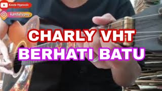 CHARLY BERHATI BATU (COVER)