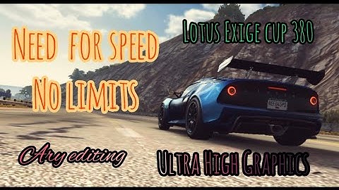 NEED FOR SPEED NO LIMITS|| ULTRA HIGH GRAPHICS|| LOTUS EXIGE CUP 380|| By Ary Editing, Arvind Yadav