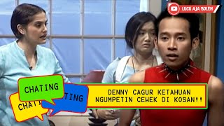 DENNY CAGUR KETAHUAN NGUMPETIN CEWEK DI KOSAN ! - CHATING