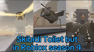 Skibidi Toilet (SEASON 4) but in Roblox