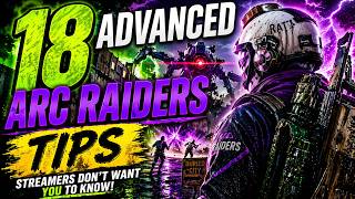 18 Advanced Arc Raiders Tips Streamers Dont Want You To Know