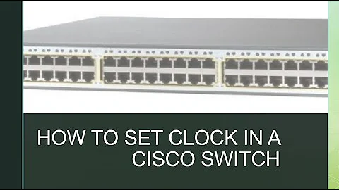 How to Set Clock in CISCO Switches - Date and Time