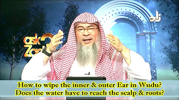 How to wipe inner & outer ear in wudu & Must water reach scalp & roots when wiping head Assimalhakee