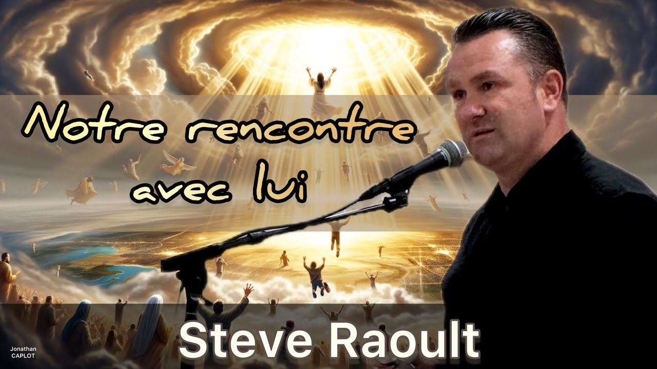 Notre rencontre avec lui - Steve Raoult 