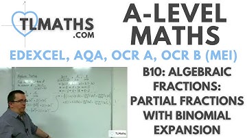A-Level Maths: B10-13 Algebraic Fractions: Partial Fractions with Binomial Expansion