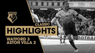 WATFORD 3-2 ASTON VILLA | CLASSIC HIGHLIGHTS